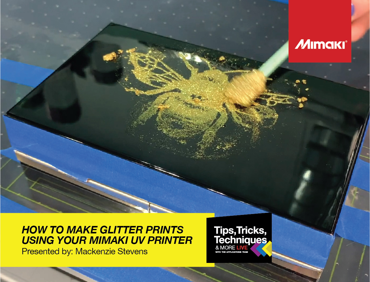 Tips, Tricks & Techniques - How to make glitter prints using your Mimaki UV printer