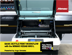 Tips, Tricks, Techniques and More - Basic Bottle Print Workflow with the Mimaki KEBAB MkII